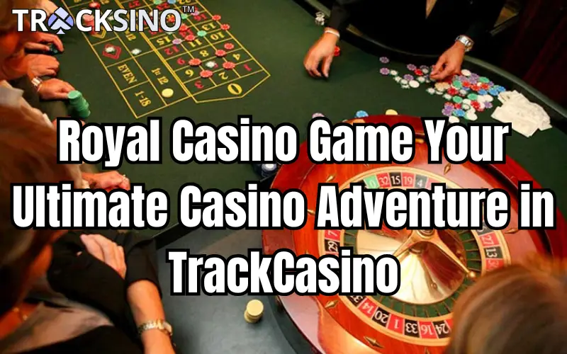 royal casino game
