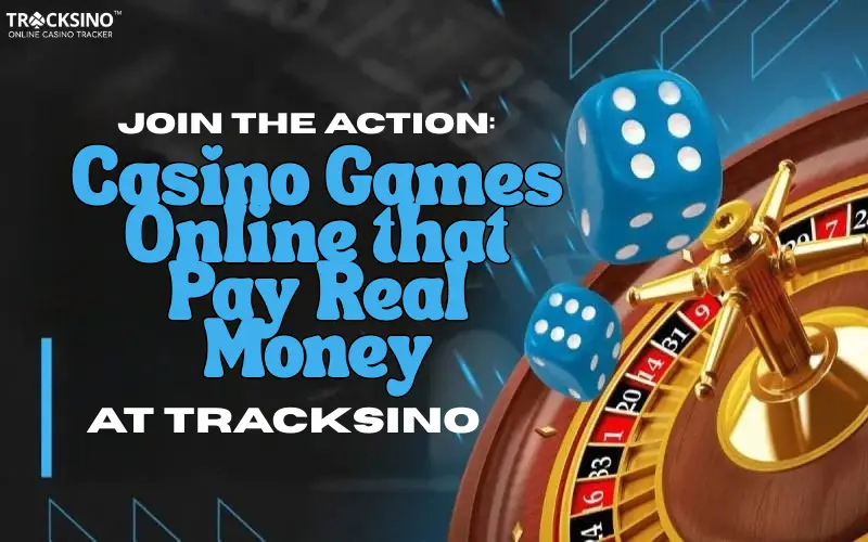 Casino Games Online that Pay Real Money